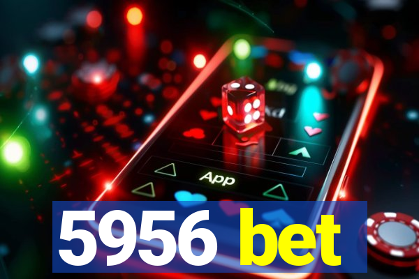 5956 bet